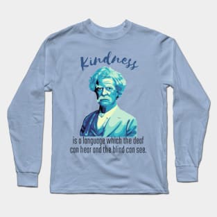 Mark Twain Portrait And Kindness Quote Long Sleeve T-Shirt